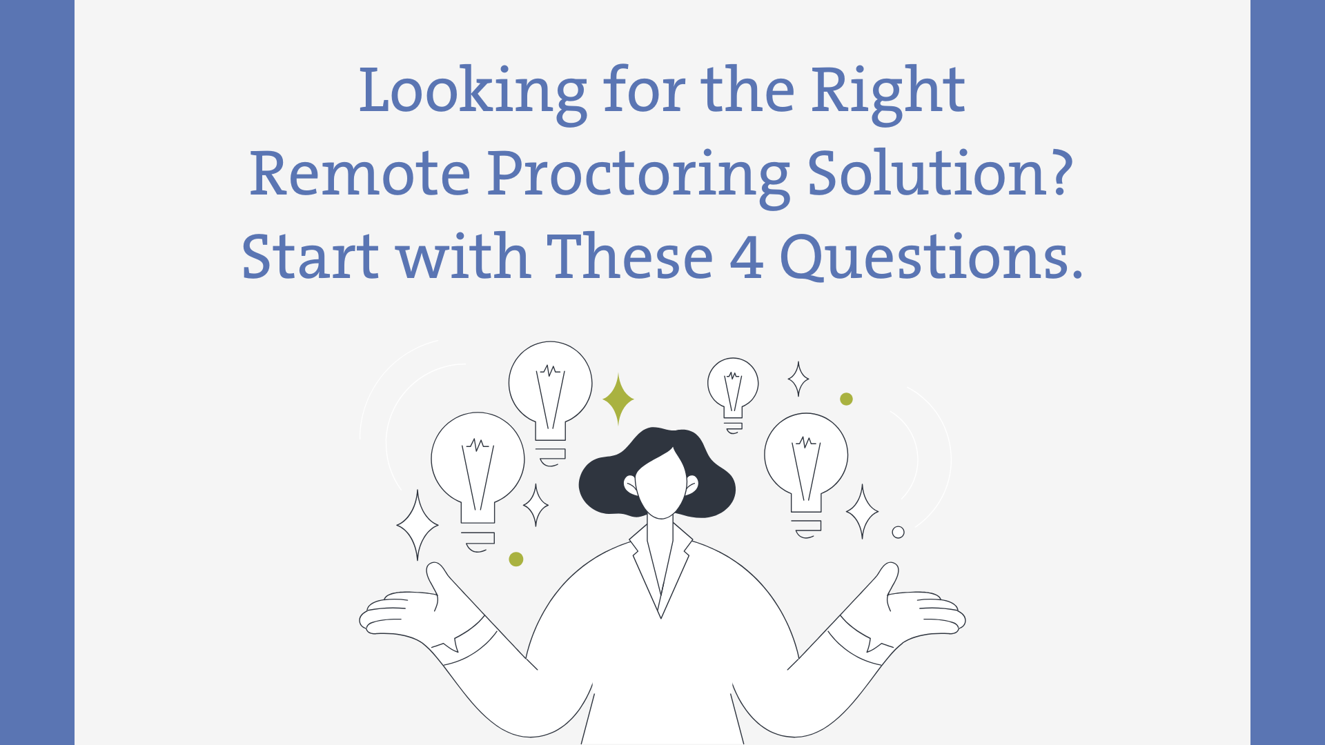 Choosing a Remote Proctoring Solution: 4 Questions to Ask Before You Decide