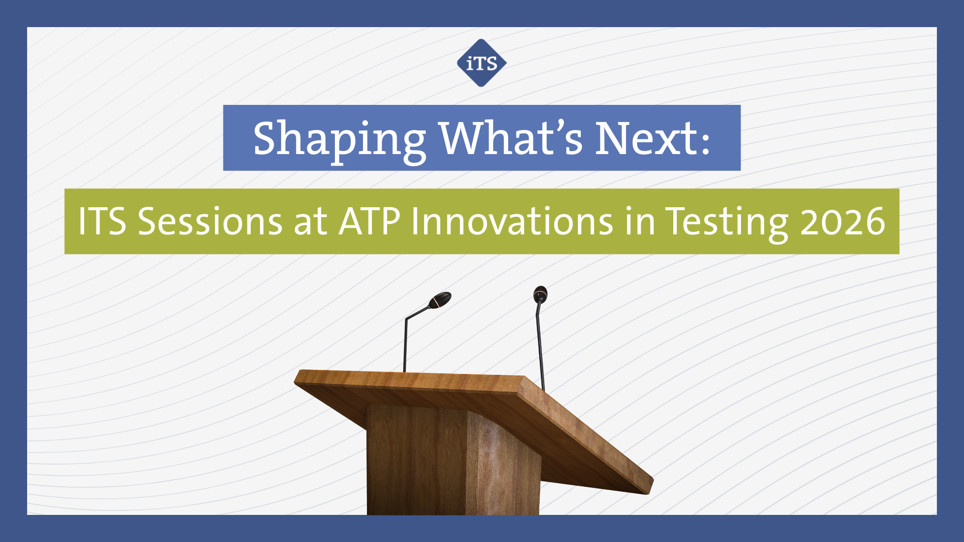 ITS Sessions at ATP Innovations in Testing 2026 | Thought Leadership & AI